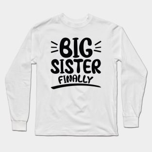 Big Sister Finally Long Sleeve T-Shirt